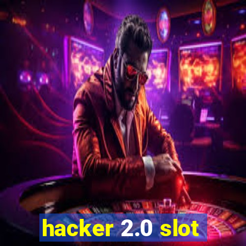 hacker 2.0 slot