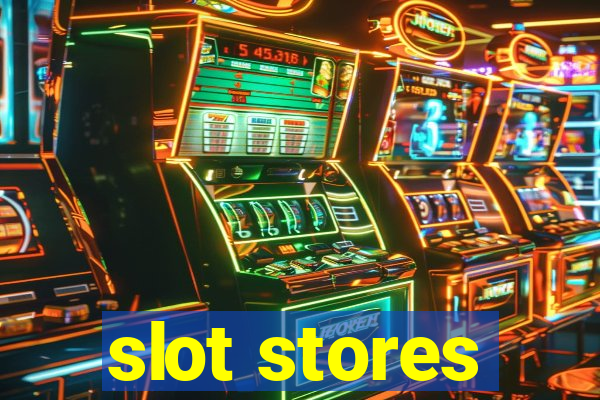 slot stores