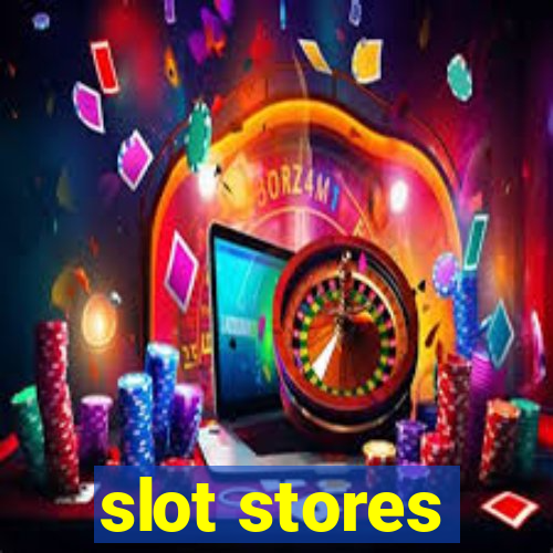 slot stores