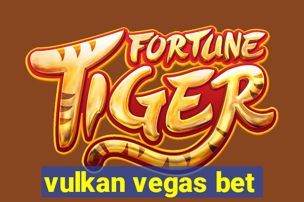 vulkan vegas bet