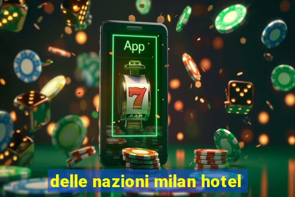 delle nazioni milan hotel