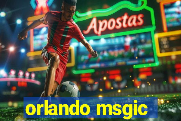 orlando msgic