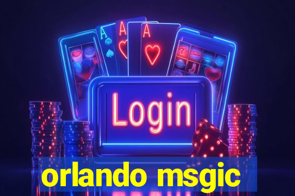 orlando msgic