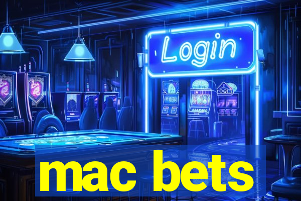 mac bets