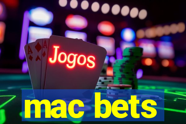 mac bets