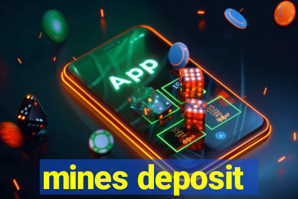 mines deposit