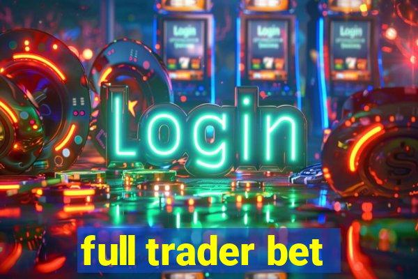 full trader bet