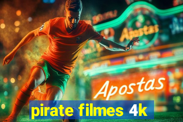 pirate filmes 4k