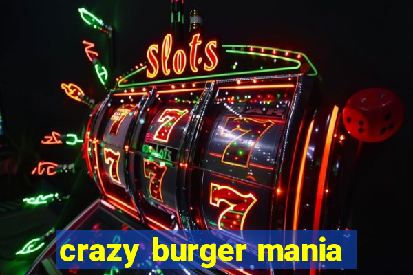 crazy burger mania