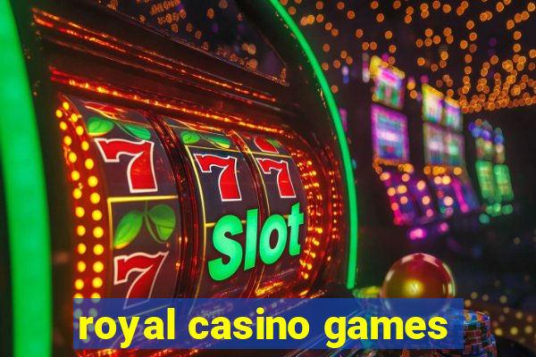 royal casino games