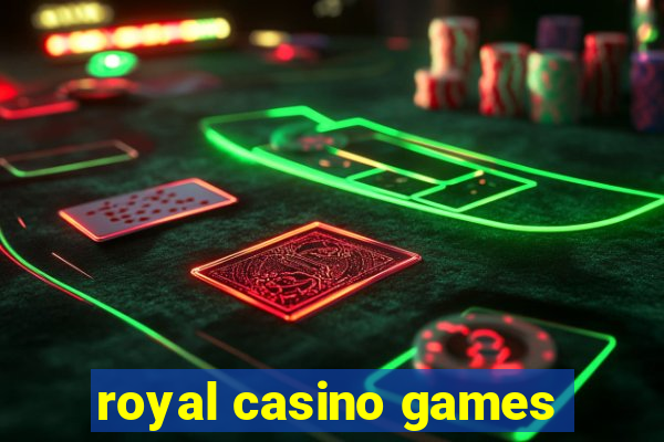 royal casino games