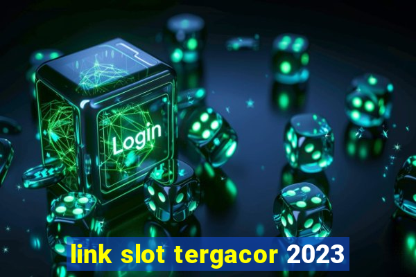 link slot tergacor 2023