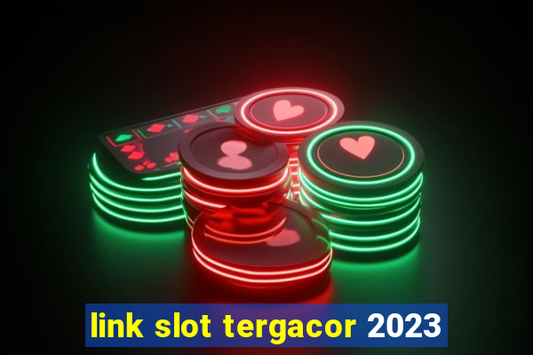 link slot tergacor 2023