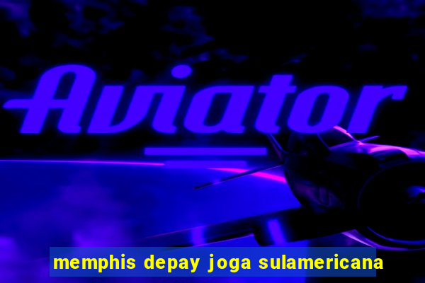 memphis depay joga sulamericana