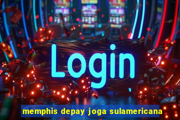 memphis depay joga sulamericana