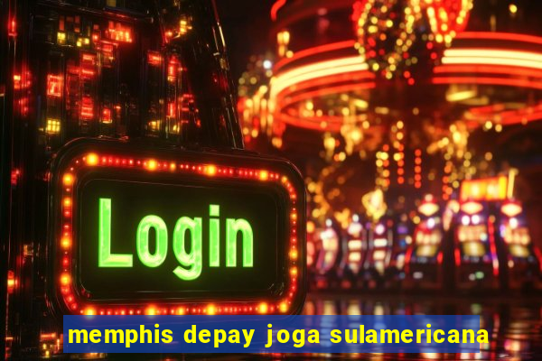 memphis depay joga sulamericana