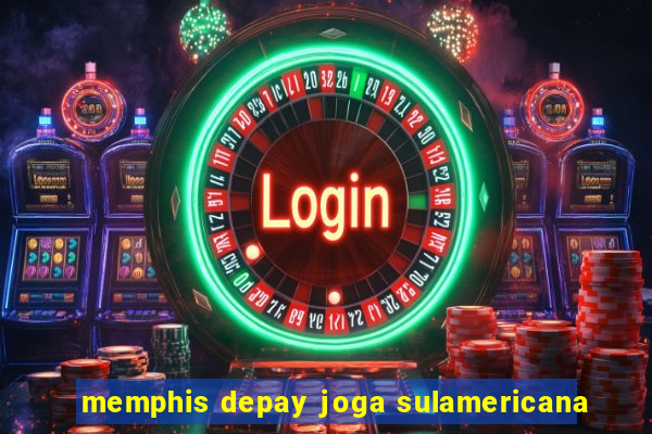 memphis depay joga sulamericana