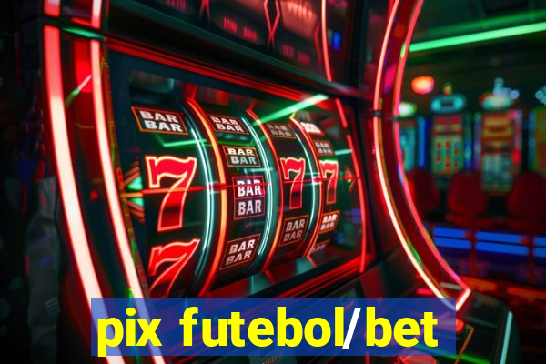 pix futebol/bet