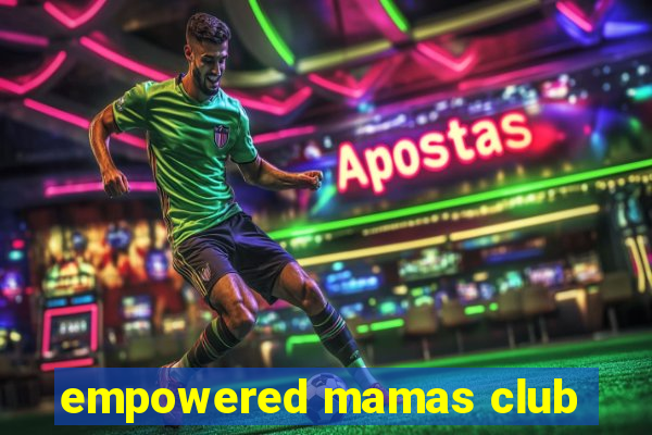 empowered mamas club