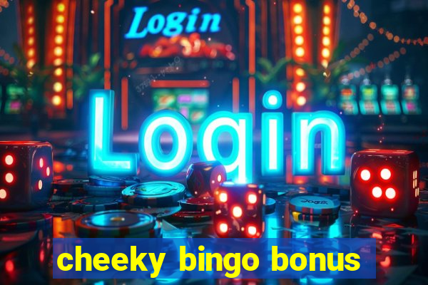 cheeky bingo bonus