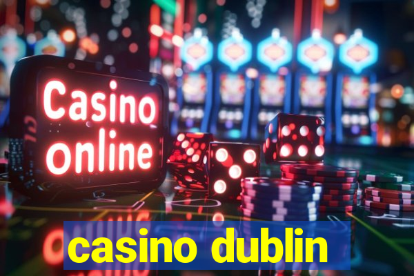 casino dublin