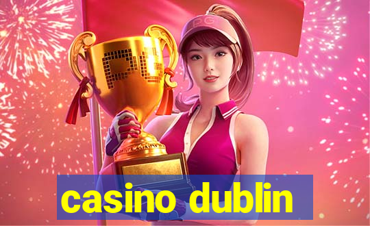 casino dublin