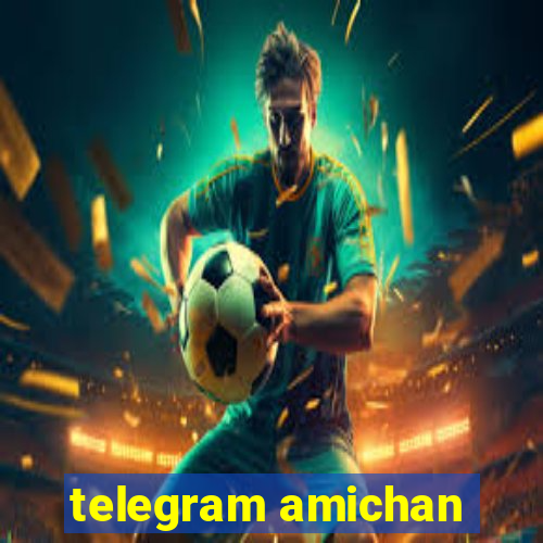 telegram amichan