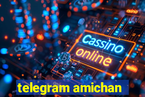 telegram amichan