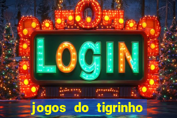 jogos do tigrinho que mais pagam