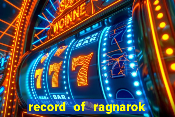 record of ragnarok 3 temporada assistir