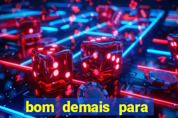 bom demais para ser ignorado pdf