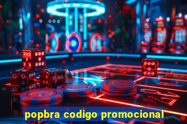 popbra codigo promocional