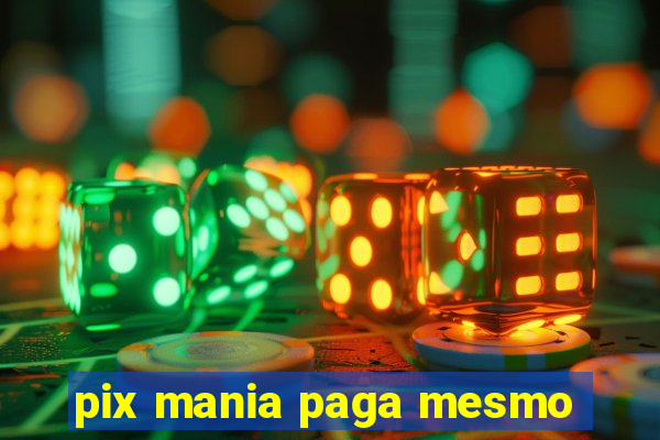 pix mania paga mesmo