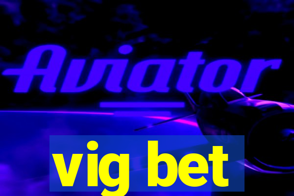 vig bet