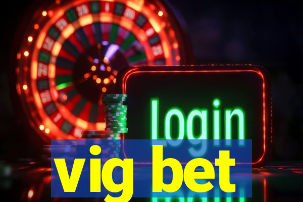 vig bet