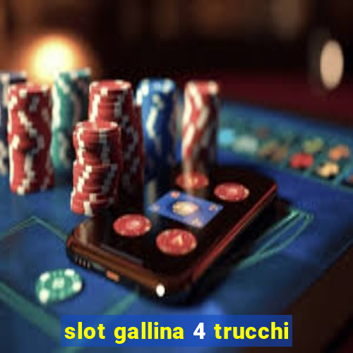 slot gallina 4 trucchi