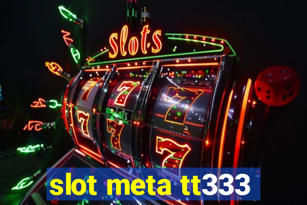 slot meta tt333