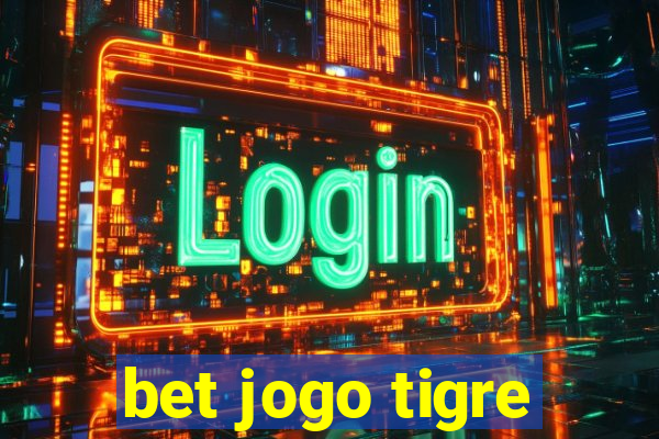 bet jogo tigre