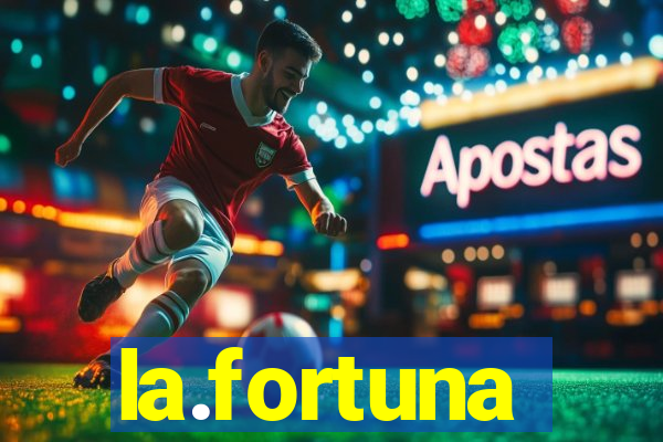 la.fortuna