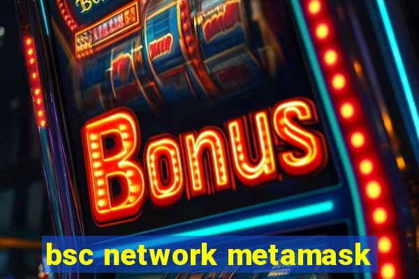 bsc network metamask