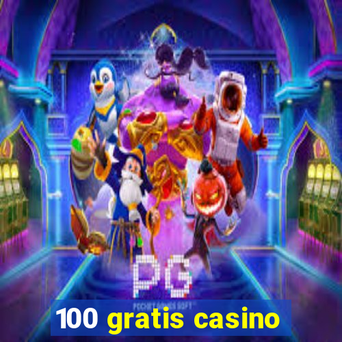 100 gratis casino