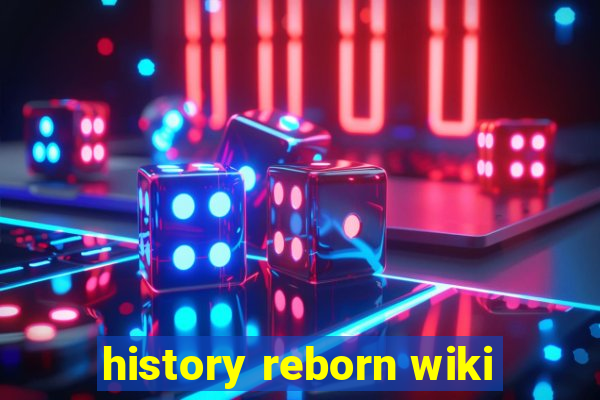 history reborn wiki