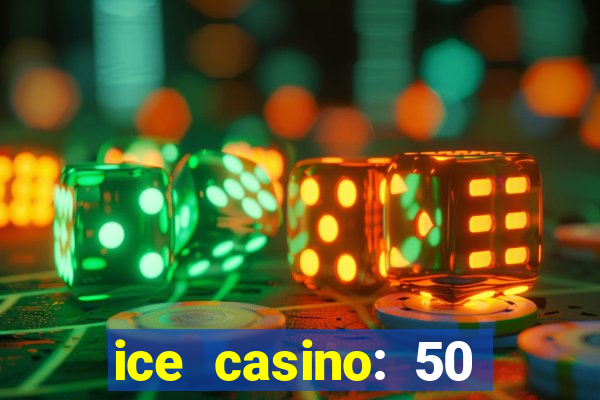 ice casino: 50 free spins