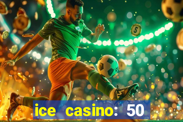 ice casino: 50 free spins