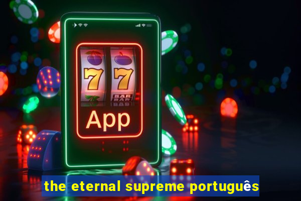 the eternal supreme português