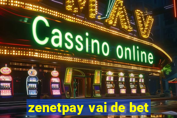 zenetpay vai de bet