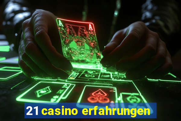 21 casino erfahrungen