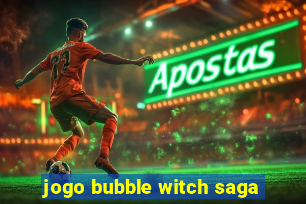 jogo bubble witch saga