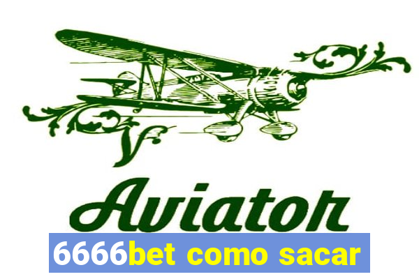 6666bet como sacar