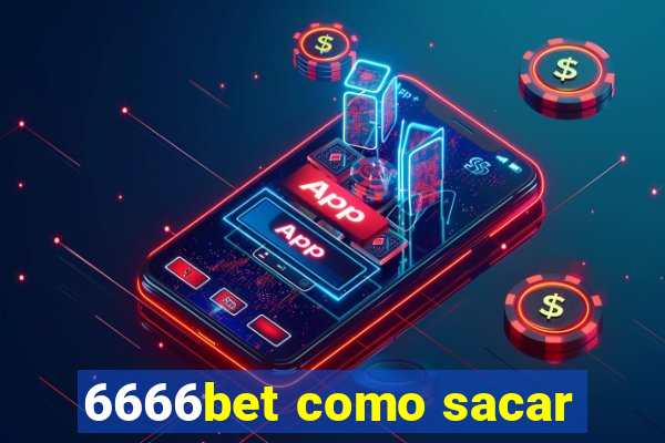 6666bet como sacar